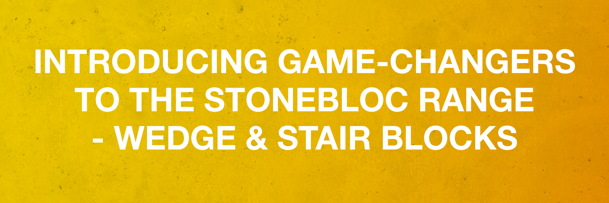 Introducing Stonebloc's Wedge & Stair